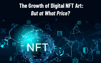 The Growth of Digital NFT Art: But at What Price?