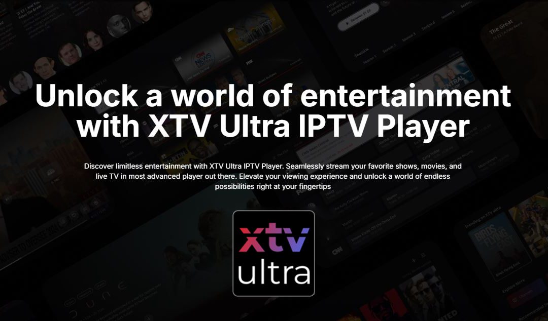 Experience Unlimited Fun with XTV Ultra IPTV Player