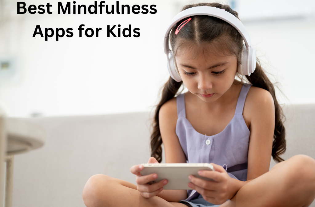Best Mindfulness Apps for Kids: Calmer Children, Calmer Homes