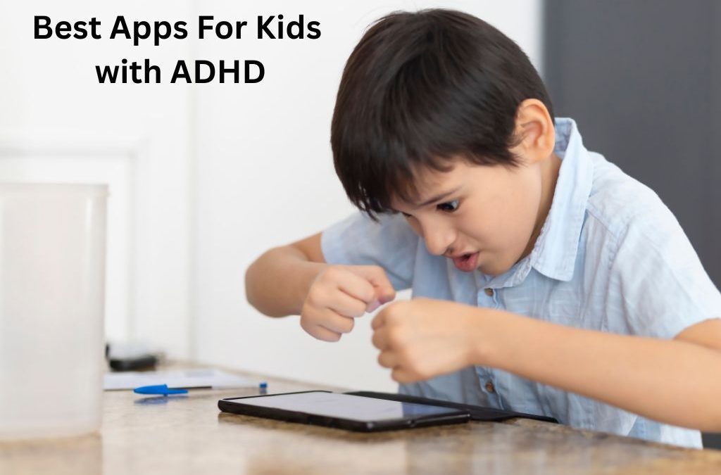 Best Apps for Kids with ADHD: Tools That Work With How Their Brain Works